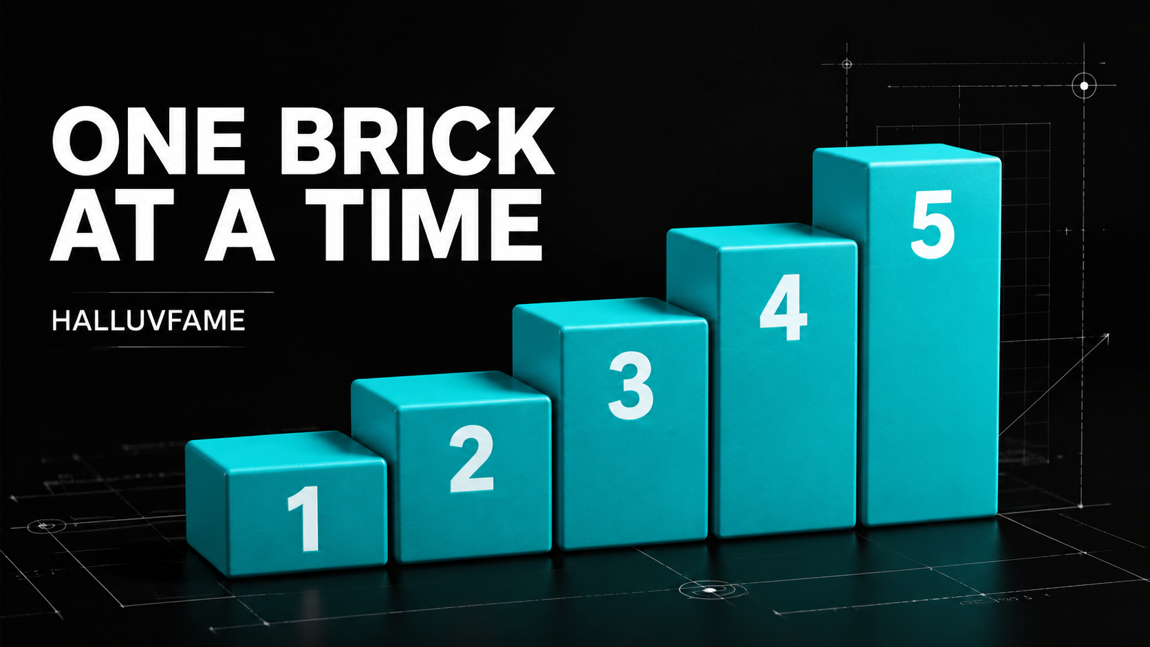 Five turquoise building blocks rising from one to five with the words One Brick at a Time and Halluvfame.
